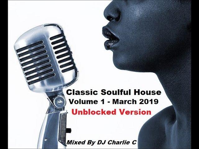 Soulful House Classics - Vol 1 ! March 2019 DJ Charlie C