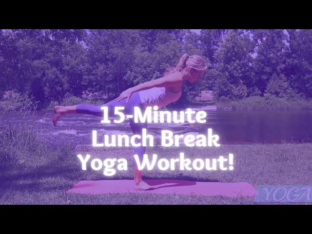 15 Minute Lunch Break Yoga Workout