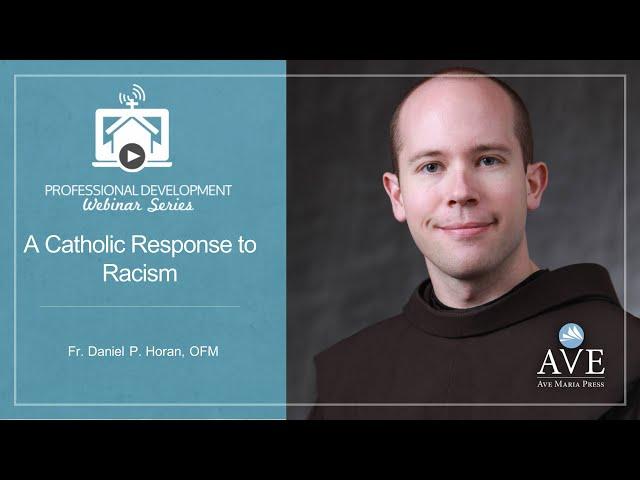 A Catholic Response to Racism with Fr. Daniel P. Horan, OFM