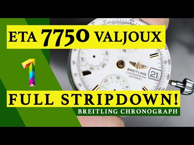 ETA 7750 VALJOUX | PART 1 | FULL STRIPDOWN | BREITLING CHRONOGRAPH | WATCH REPAIR | TUTORIAL