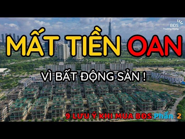 MẤT TIỀN OAN vì Bất Động Sản nếu không nắm rõ 9 điều này !