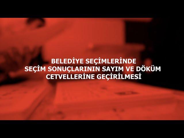 BELEDİYE SEÇİMLERİNDE SEÇİM SONUÇLARININ SAYIM VE DÖKÜM CETVELLERİNE GEÇİRİLMESİ