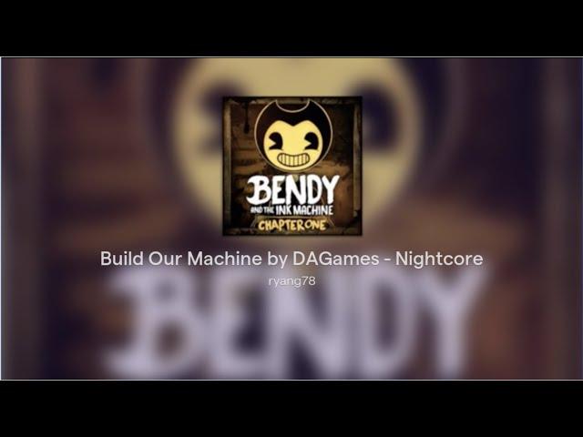 Build Our Machine by DAGames - Nightcore