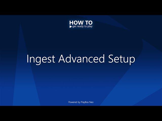 HOW TO ▶️ Get Ready to Play - Ingest Advanced Setup Part 1