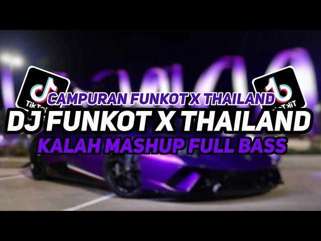 DJ FUNKOT X THAILAND KALAH MASHUP FULL BASS || DJ FUNKOT VIRAL TERBARU 2024