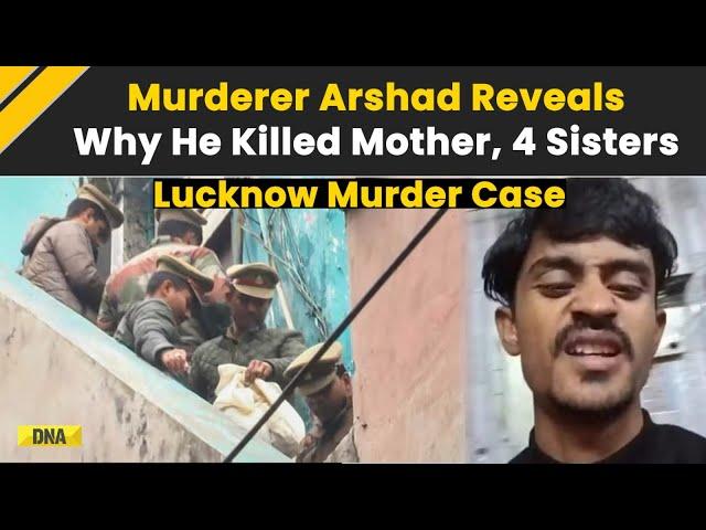 Lucknow Murder Case: Murderer Arshad Reveals Why He Killed Mother And 4 Sisters In Disturbing Video