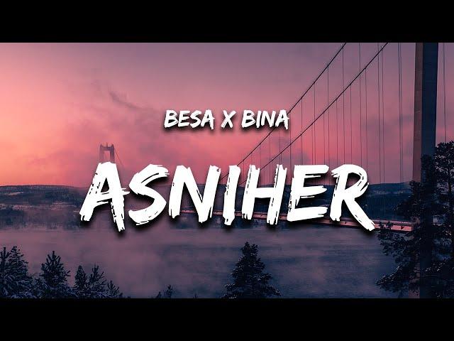 Besa x Bina - ASNIHER (Lyrics)