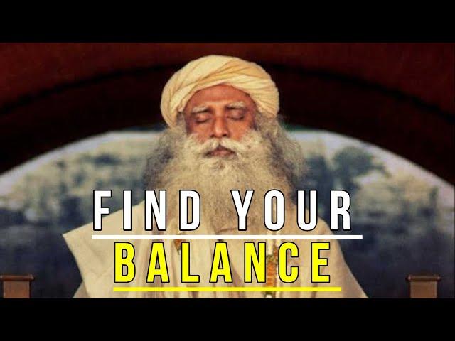 The Best Way to Find Balance in Your Life - Isha Sadhguru