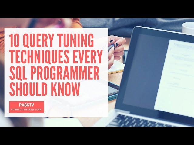 10 Query Tuning Techniques Every SQL Programmer Should Know