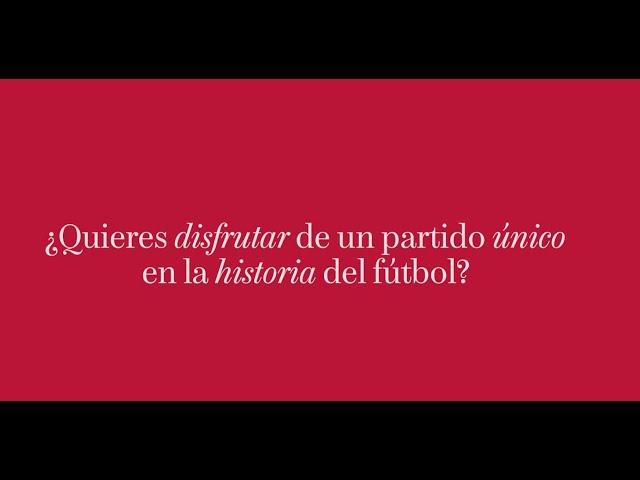 ¿Quieres disfrutar de un encuentro ÚNICO en la historia del FÚTBOL?