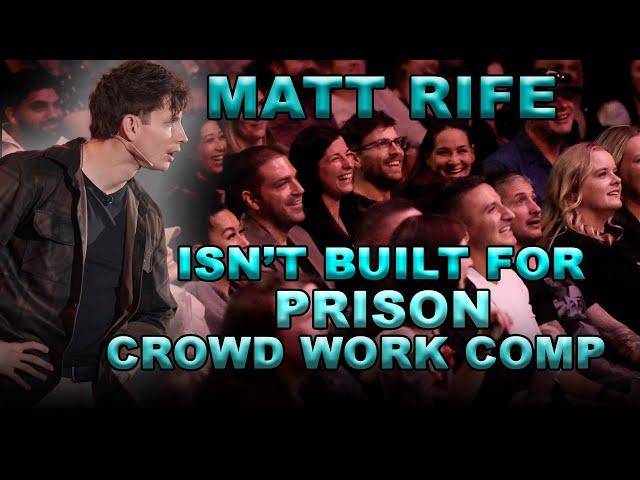 MATT RIFE ISN’T BUILT FOR PRISON | Crowd Work Compilation