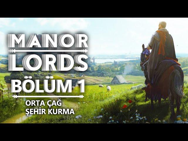 MANOR LORDS | ORTA ÇAĞ ŞEHİR KURMA OYUNU | Bölüm 1