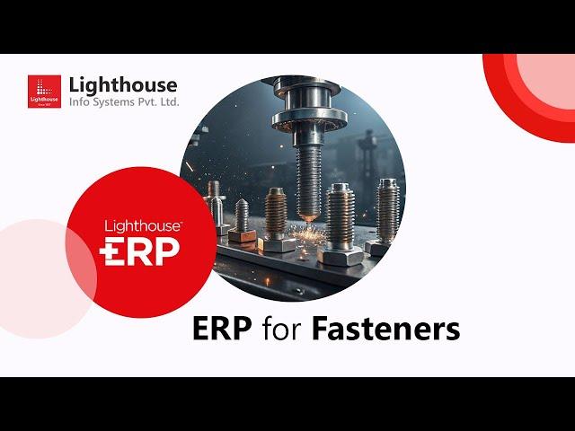 ERP for Fastener Manufacturing industry  | Lighthouse ERP