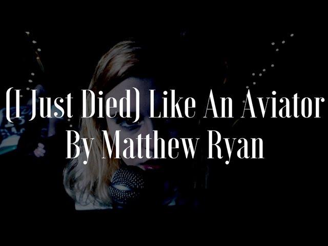 Matthew Ryan - (I Just Died) Like an Aviator (Official Music Video)