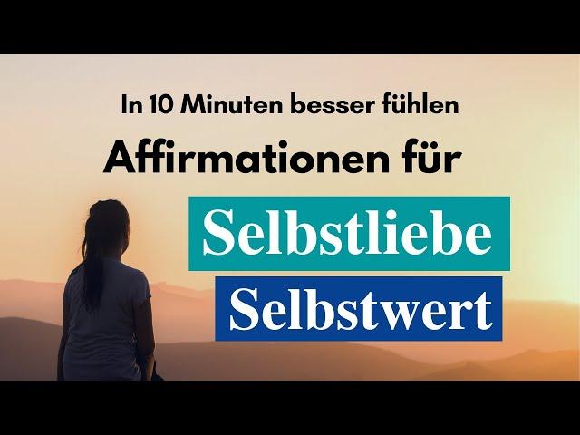 Affirmationen Selbstliebe Selbstwert Selbstvertrauen | Meditation 10 Minuten