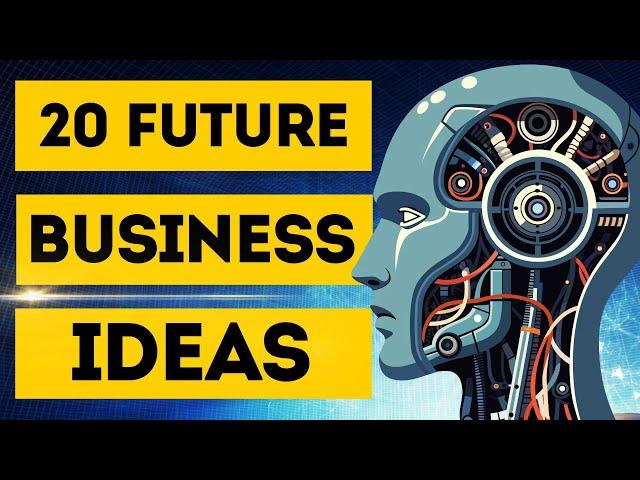 20 Future Business Ideas to Start Futuristic Business