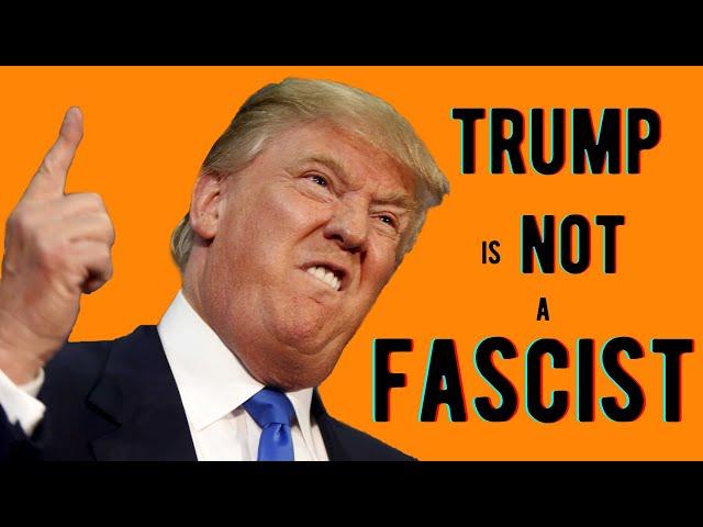 Donald Trump is Not A Fascist (A Leftist Perspective)