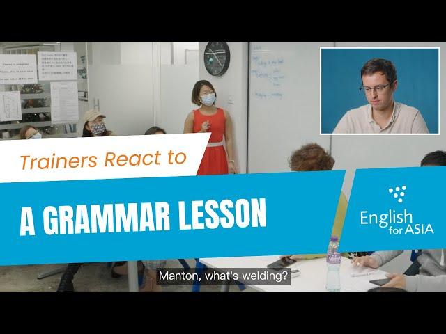 How to Teach Grammar - Teacher Trainer reacts to a Grammar Lesson