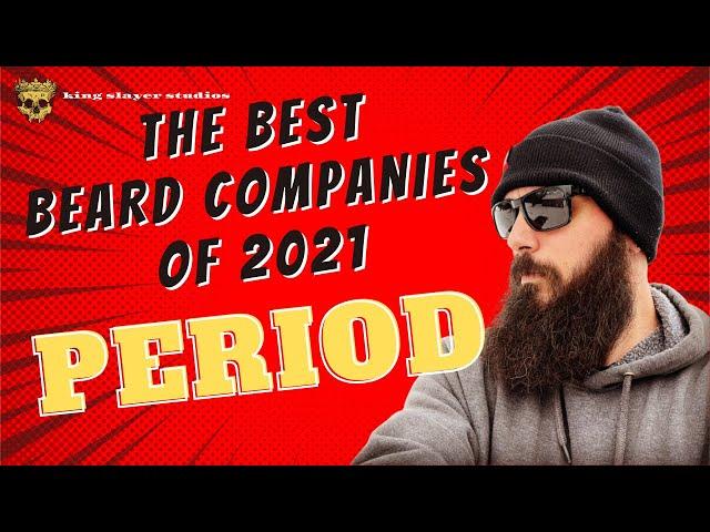 THE BEST Beard Companies of 2021....  PERIOD!!! #beardoil #BESTbeardproducts #smallbatch