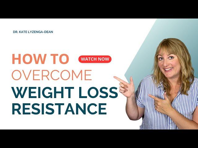 How to Overcome Weight Loss Resistance