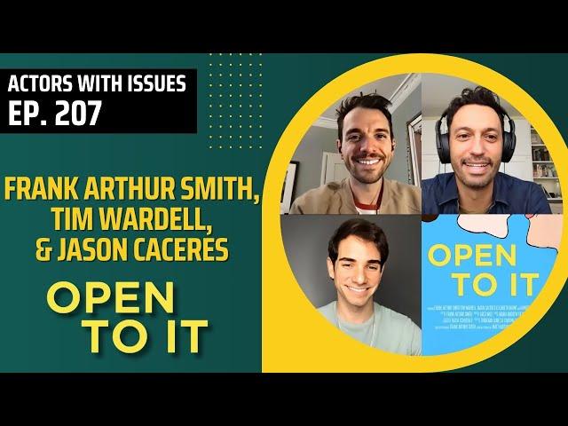 207. Frank Arthur Smith, Tim Wardell and Jason Caceres, OutTV's 'OPEN TO IT'