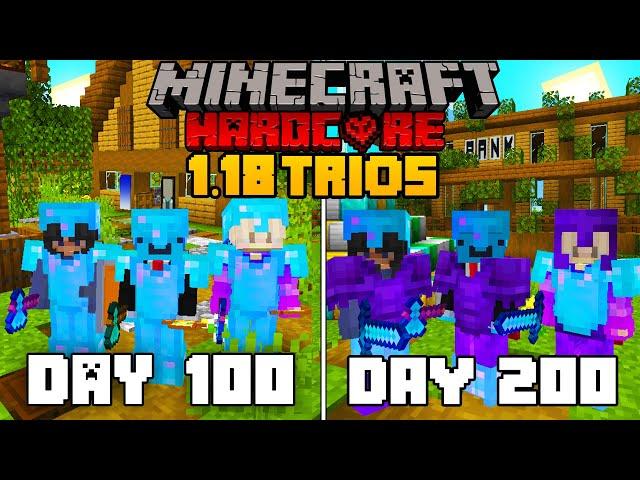 We Survived 200 Days in 1.18 Minecraft Hardcore - TRIO Minecraft Hardcore 100 Days