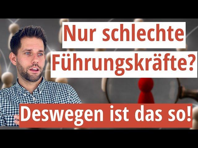 Warum so viele Unternehmen schlechte Führungskräfte haben