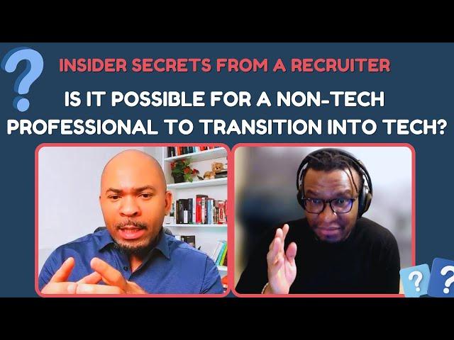 Insider Secrets from a Recruiter: Is it possible for a NonTech Professional to transition into tech?