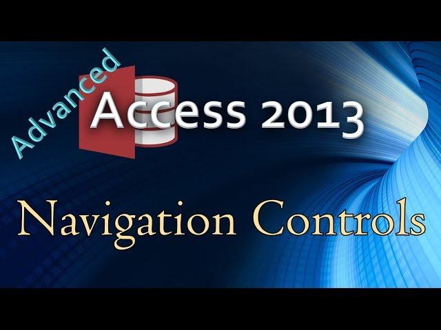 23. (Advanced Programming In Access 2013) Navigation Control Layouts