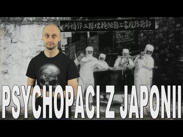 Psychopaci z Japonii - jednostka 731. Historia Bez Cenzury