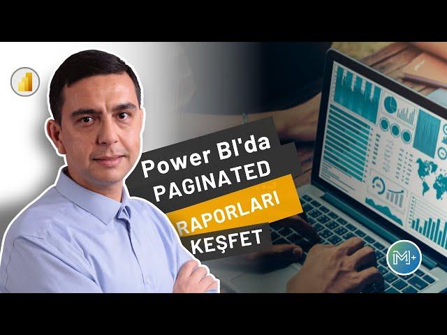 Şaşırtıcı Raporlama Aracı: Power BI 'da Paginated Raporların Gücünü Keşfedin!