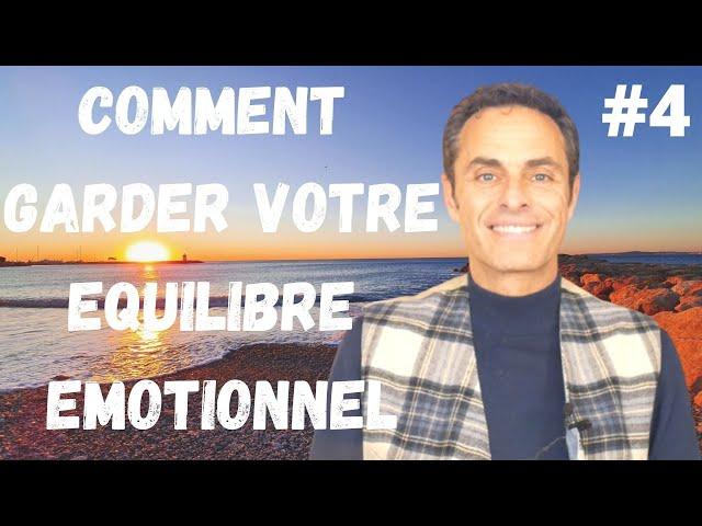 Comment GARDER votre équilibre EMOTIONNEL en toutes circonstances