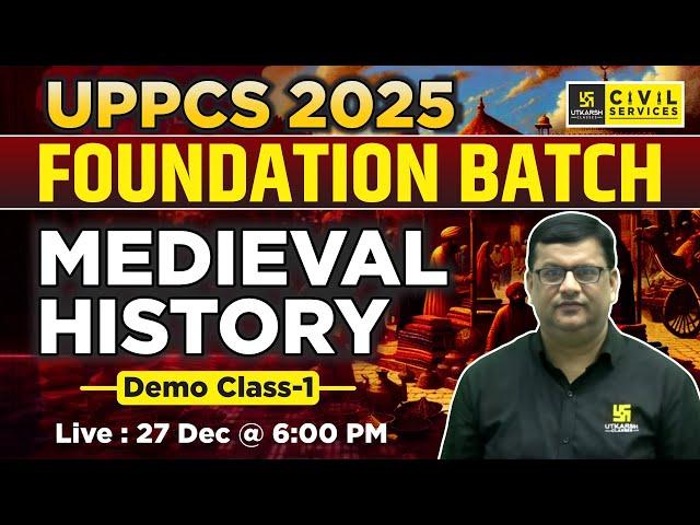 UPPCS 2025 | Foundation Batch | Demo Class-1 | Medieval History | By Dharmendra Sir | UPPCS Utkarsh