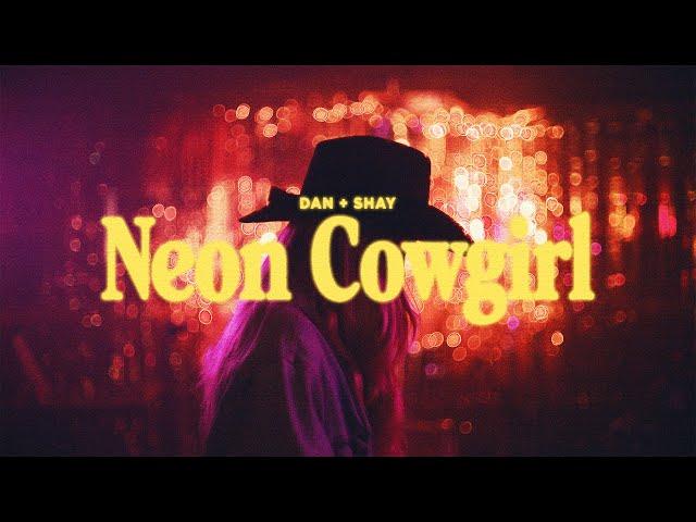 Dan + Shay - Neon Cowgirl (Official Music Video)