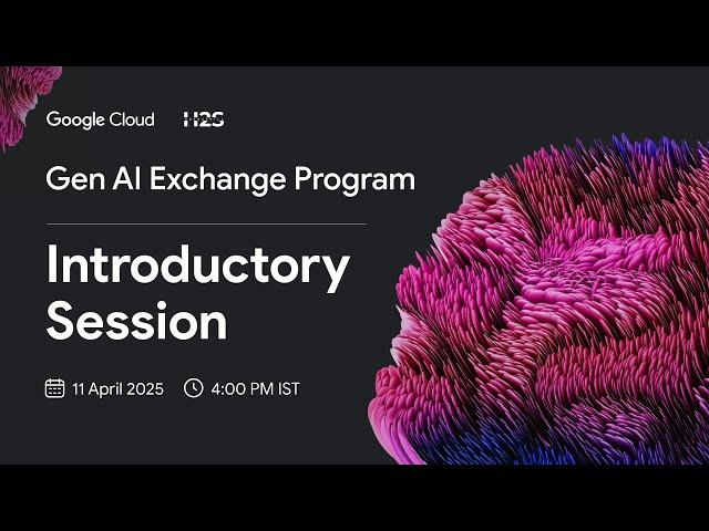 Introductory Session - Gen AI Exchange Program