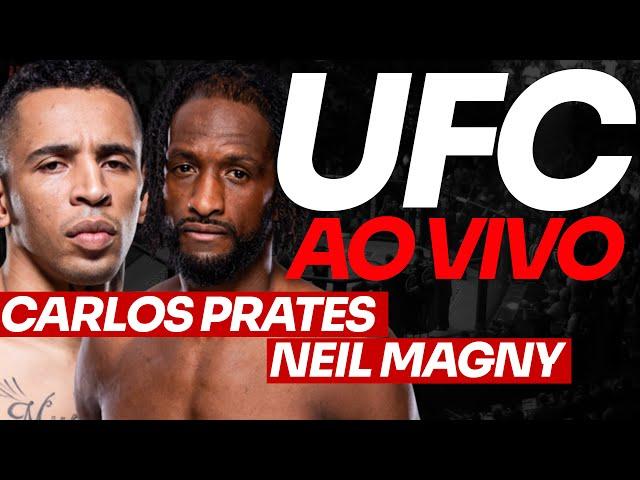  UFC AO VIVO CARLOS PRATES x NEIL MAGNY + 4 BRASILEIROS