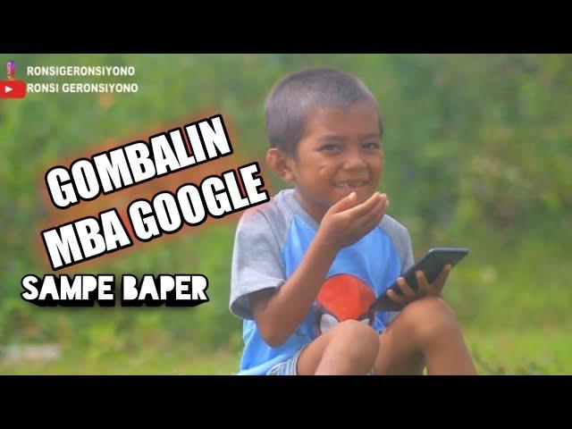 GOMBALIN MBA GOOGLE||BOCAH KORSLET