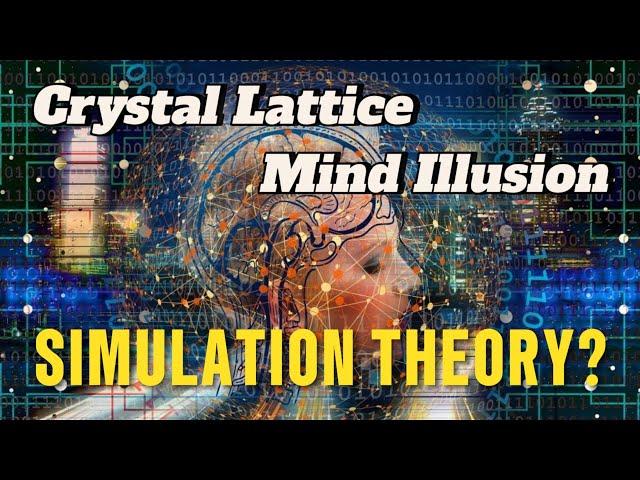 Crystal Lattice Mind Illusion - Truth About Consciousness