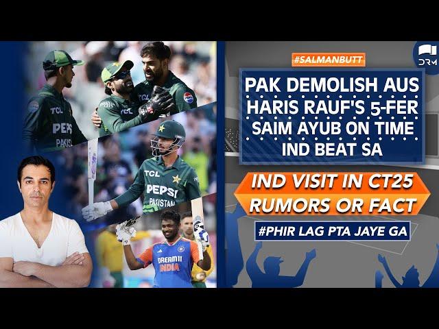 Pak Demolish Aus | Haris' 5-Fer | Saim on Time | Ind Beat SA | Ind Visit in CT25 Rumors OR Fact