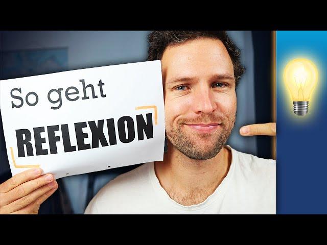 Richtig REFLEKTIEREN - So geht's!