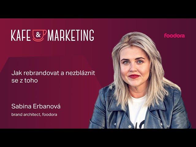 Kafe a marketing se Sabinou Erbanovou z foodora: Proměna positioningu značky