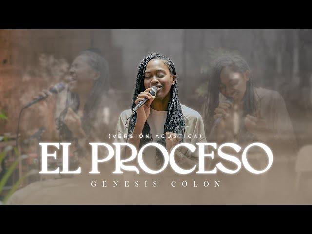 Genesis Colon - El Proceso (Version Acustica)