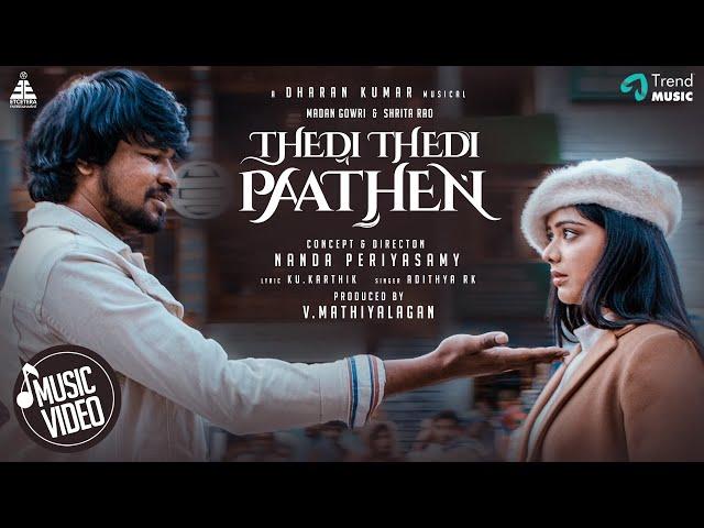 Thedi Thedi Paathen - Official Music Video | Madan Gowri, Shrita Rao| Nanda Periyasamy| Dharan Kumar