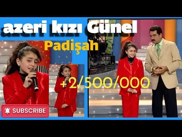 Azeri kizi Günel - Padişah