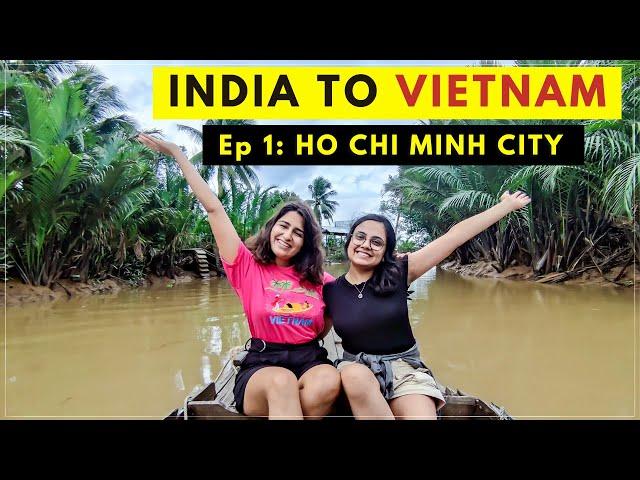 India to Vietnam 2022 | FIRST IMPRESSION of Ho Chi Minh City | Things To Do, Places to Eat in Saigon