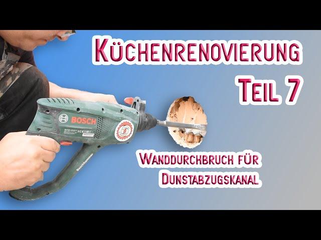 Küchenrenovierung Teil 7 -  Durchbruch für Dunstabzugskanal 160 mm Durchmesser