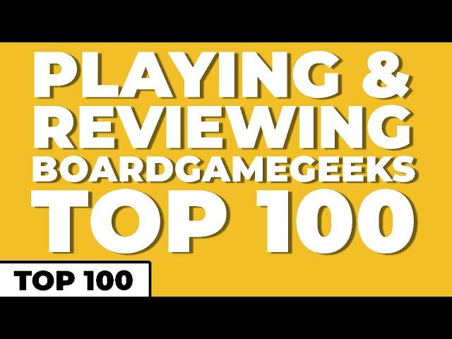 Is the BGG list Accurate? - Top 100 Board Games of all Time!