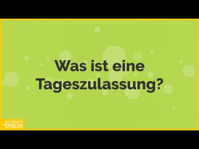 Was ist eine TAGESZULASSUNG? | Jetzt Informieren! | Autohaus Tabor