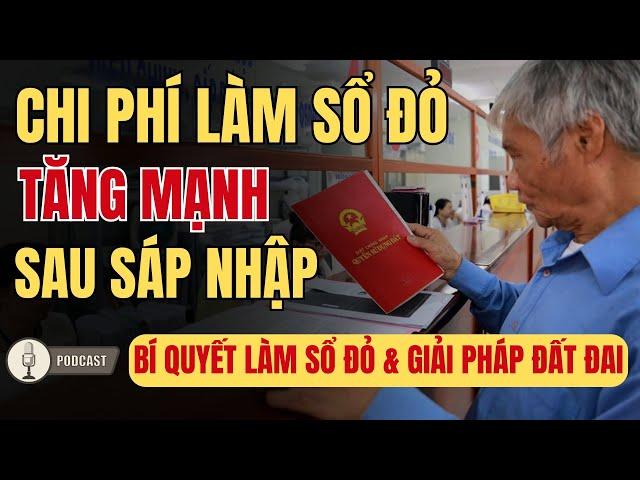 3 Loại Phí Thay Đổi Lớn Khi Làm SỔ ĐỎ Sau Sáp Nhập!