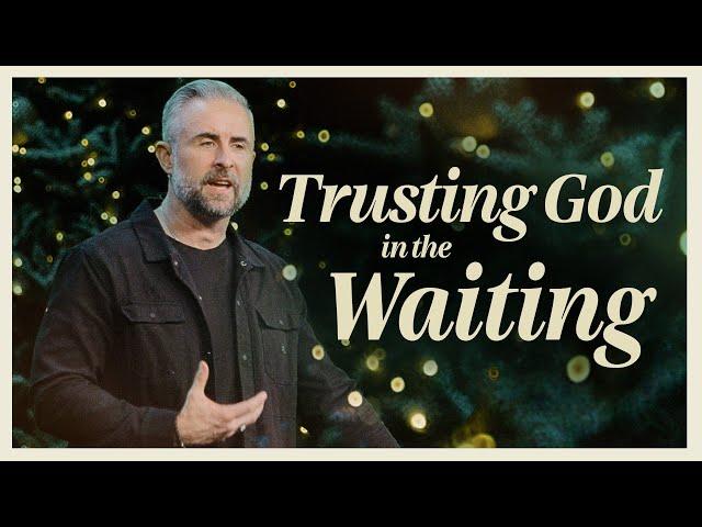 Trusting God in the Waiting | Pastor Lee Cummings